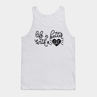 Life Is Better With A Cat - Funny Cat Lover Quotes Tank Top